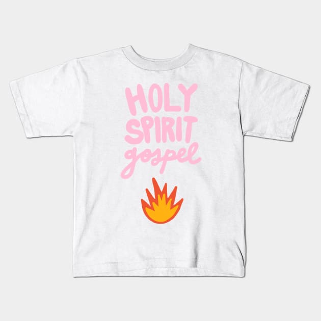 Holy Spirit Gospel Fire Kids T-Shirt by smileyfriend